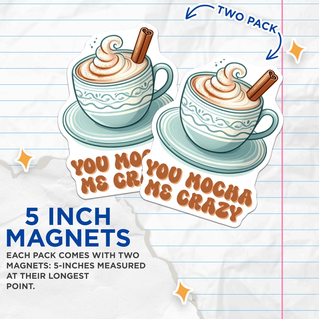 (2 Pack) You Mocha Me Crazy Magnets - Funny Coffee Sayings Magnets - Kitchen Decor Magnets - 5" On Longest Side - for Cars, Refrigerators, Toolboxes, Lockers - Made in USA BMCS3293