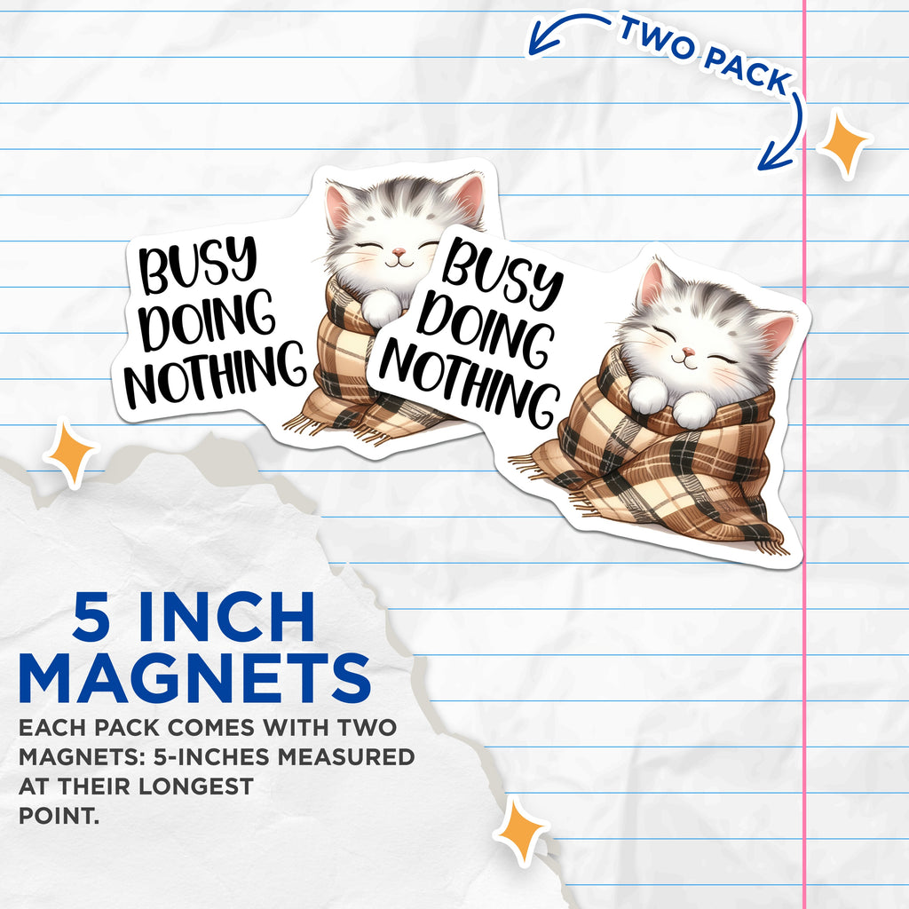 (2 Pack) Busy Doing Nothing Magnets - Cute Kitten - Cozy Introvert - Cat Lover Fridge Decor - Homebody Humor Accent - 5 Inches On Longest Side - Thick Durable Magnet - Made in USA - MAG38601