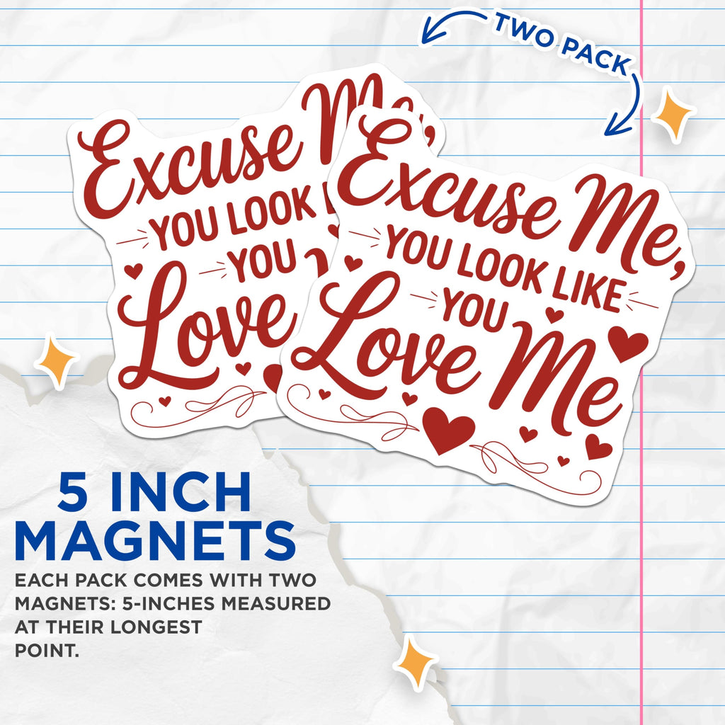 (2 Pack) Excuse Me You Look Love Me Magnets - Flirty Quote Magnet - Romantic Love Message Decor - Couple's Valentine Item - 5 Inches On Longest Side - Thick Durable Magnet - Made in USA - MAG22228