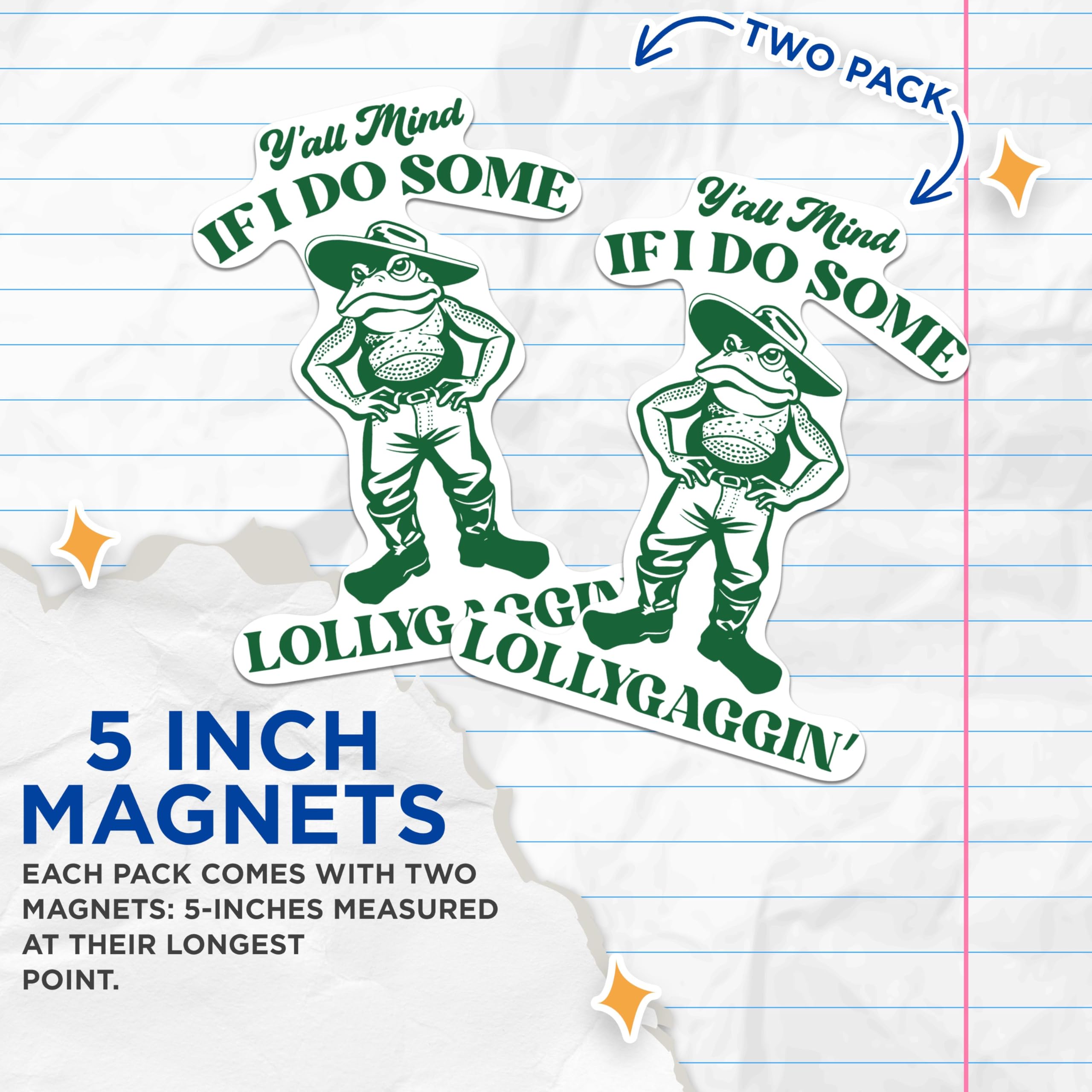 (2 Packs) Ya'll Mind If I Do Some Lollygaggin Magnets - Funny Frog Sarcastic Magnets - 5 Inches On Longest Side - Premium Magnet - for Fridges, Toolboxes, Cars - Made in USA - MAG2331