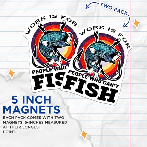 (2 Pack) Work is for People Who Can't Fish Magnets - Fishing Enthusiast Home Decor - Funny Fishing Quote Magnet - 5" On Longest Side - for Cars, Fridges, Toolboxes - Made in USA - MAG5590