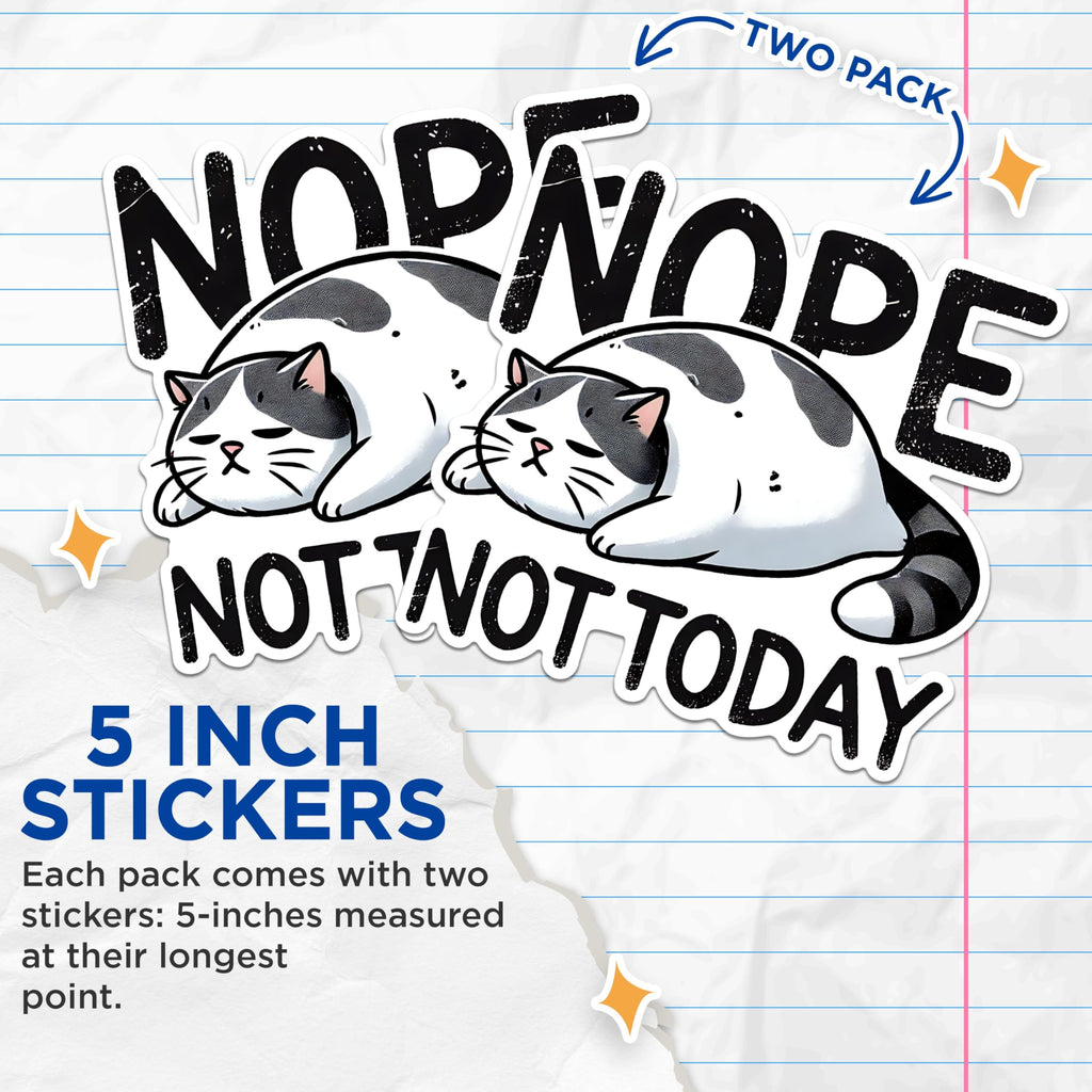 (2 Pack) Funny Cat Stickers - Nope Not Today Stickers - Lazy Cat Meme Decals - 5" On Longest Side - Sticks to Any Smooth Flat Surface - Made in USA - BMCS2785