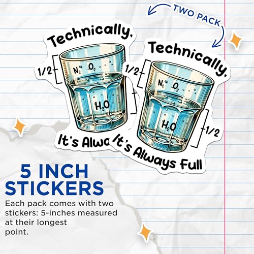 (2 Pack) Technically It's Always Full Stickers - Funny Science - Inspirational Quote - 5" On Longest Side - Sticks to Smooth Flat Surfaces - Made in USA - BMCS8022
