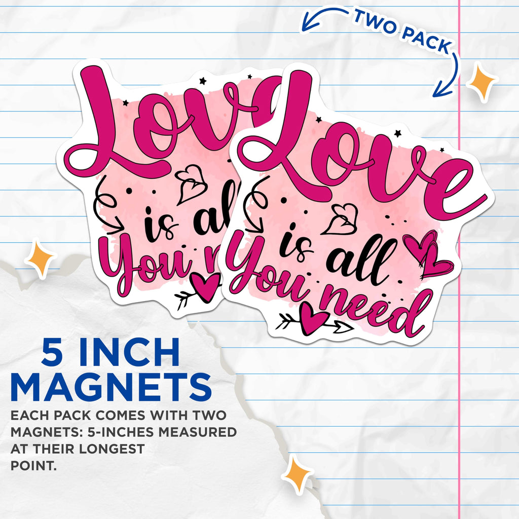 (2 Pack) Love is All You Need Magnets - Inspirational Quote Message - Romantic Valentine's Day Kitchen Decor - 5 Inches On Longest Side - Thick Durable Magnet - Made in USA - MAG22971