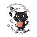 (2 Pack) Funny Cat Stickers - Sometimes I Pretend to Be Normal - Cute Black Cat Mug Sticker - 5" On Longest Side - Sticks to Smooth Flat Surfaces - Made in USA - BMCS5947