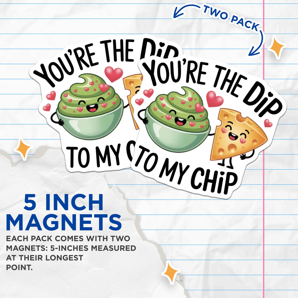 (2 Pack) You're The Dip to My Chip Magnets - Funny Food Pun - Couple Love Decor - Valentine's Day Fridge Magnets - 5 Inches On Longest Side - Thick Durable Magnet - Made in USA - MAG37937
