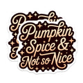 (2 Pack) Pumpkin Spice Not So Nice Magnets - Funny Fall Fridge Decor - Sassy Autumn Refrigerator Magnet - 5 Inches On Longest Side - Thick Durable Magnet - Made in USA - MAG22518