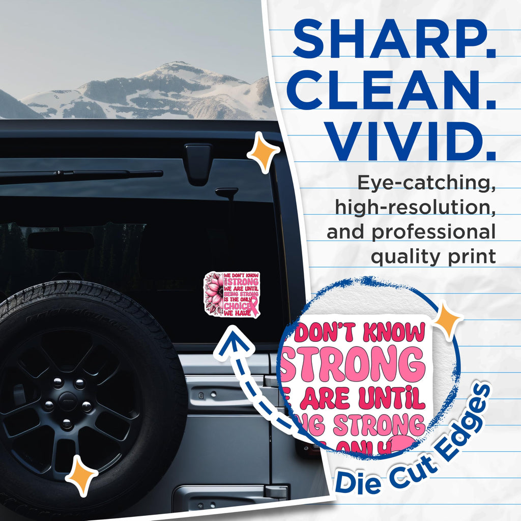 (2 Pack) We Don't Know How Strong We are Stickers - Inspirational Quote - Breast Cancer Awareness - 5" On Longest Side - Sticks to Smooth Flat Surfaces - Made in USA - BMCS5972