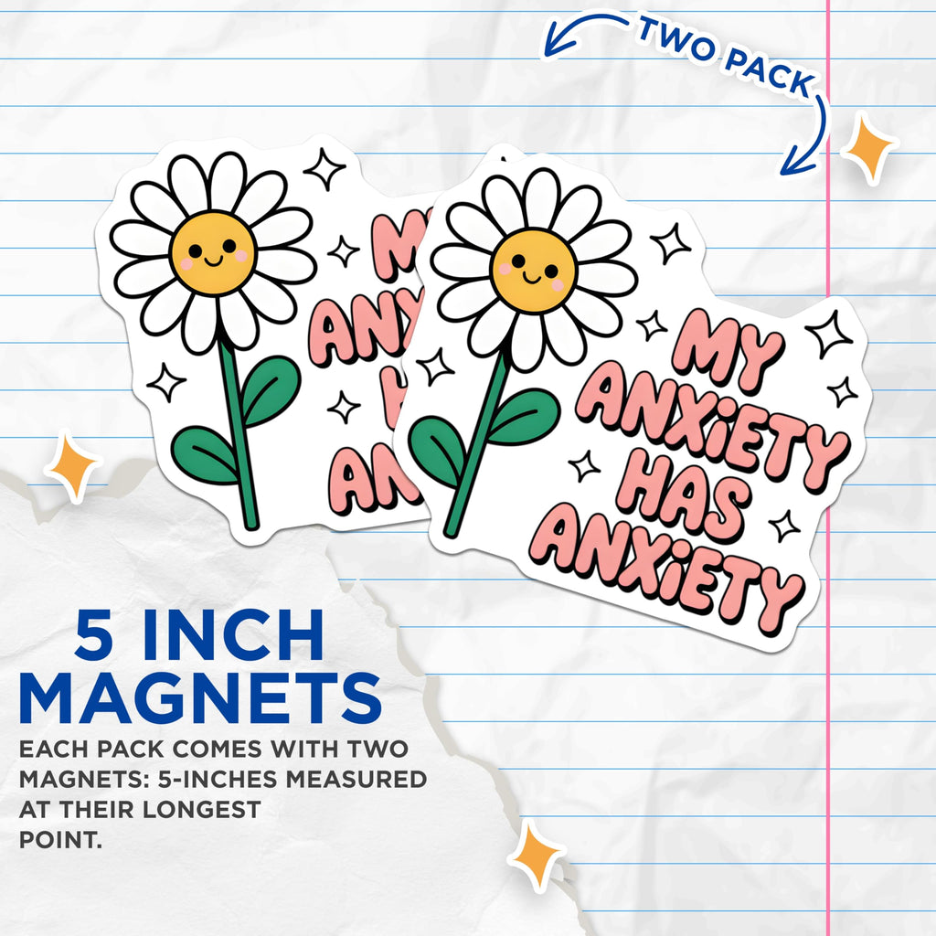 (2 Pack) My Anxiety Has Anxiety Magnets - Mental Health Awareness Decor - Cute Daisy Flower Quote - 5 Inches On Longest Side - Thick Durable Magnet - Made in USA - MAG20417
