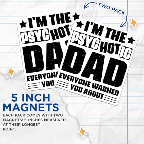 (2 Pack) I'm The Psychotic Dad Magnets - Funny Dad Magnets - Father's Day - Humorous Warning Sign Magnets - 5" On Longest Side - for Cars, Fridges, Toolboxes - Made in USA - MAG4108