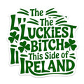 (2 Pack) The Luckiest Bitch This Side of Ireland Magnets - Funny Luck Quote - Irish Humor - 5" On Longest Side - for Cars, Fridges, Toolboxes - Made in USA - MAG3920