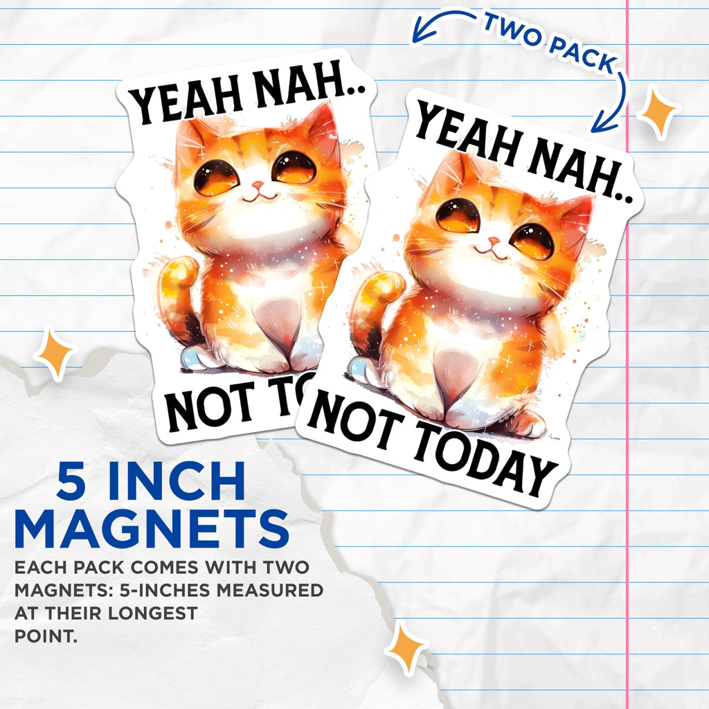 (2 Pack) Yeah Nah Not Today Magnets - Sarcastic Cat Meme - Funny Kitty Fridge Magnets - 5" On Longest Side - Premium Magnet - for Cars, Refrigerators, Toolboxes, Lockers - Made in USA - MAG15879