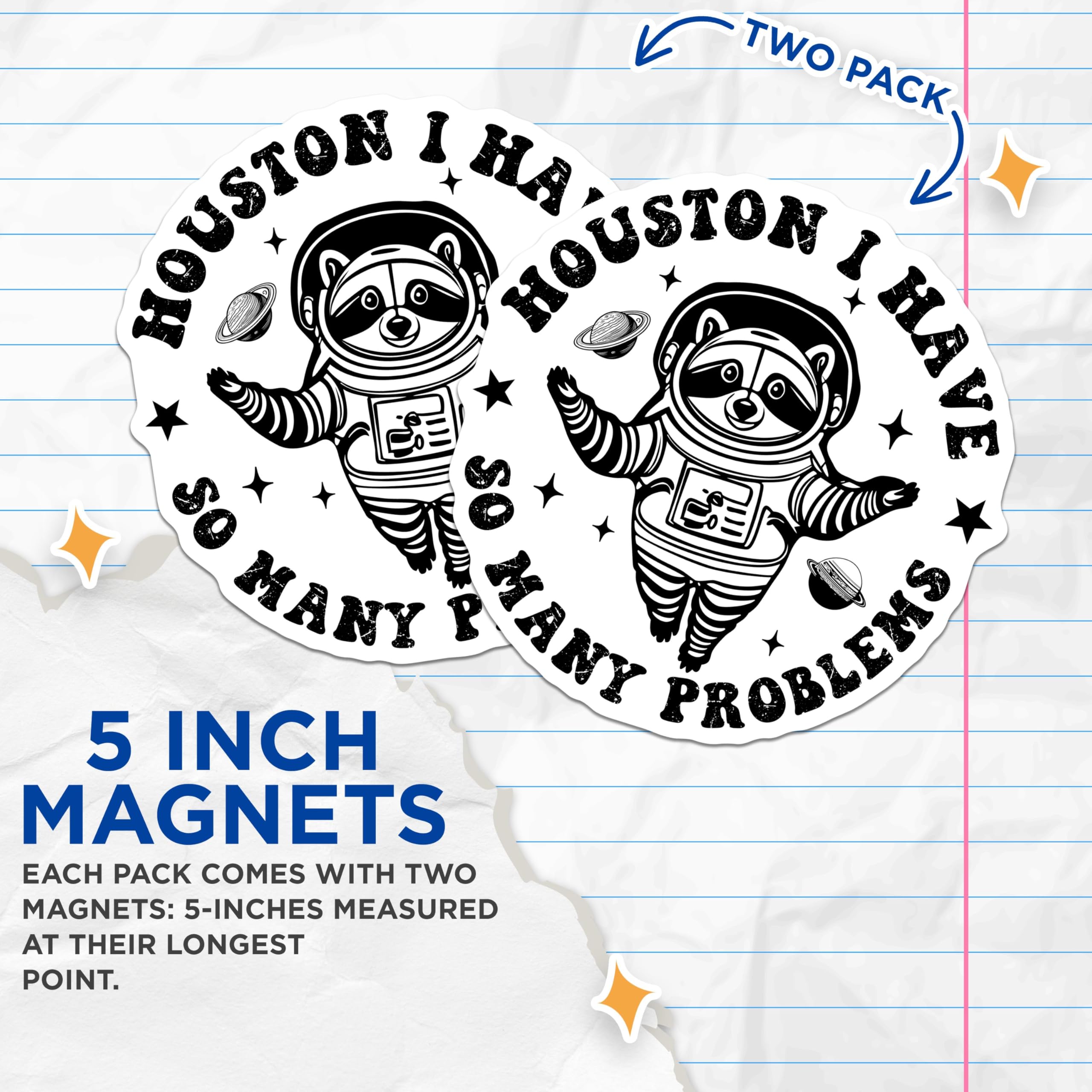 (2 Pack) Houston I Have So Many Problems Magnets - Funny Astronaut Raccoon Magnets - Space-Themed Magnets - 5" On Longest Side - for Cars, Refrigerators, Toolboxes, Lockers - Made in USA BMCS3494