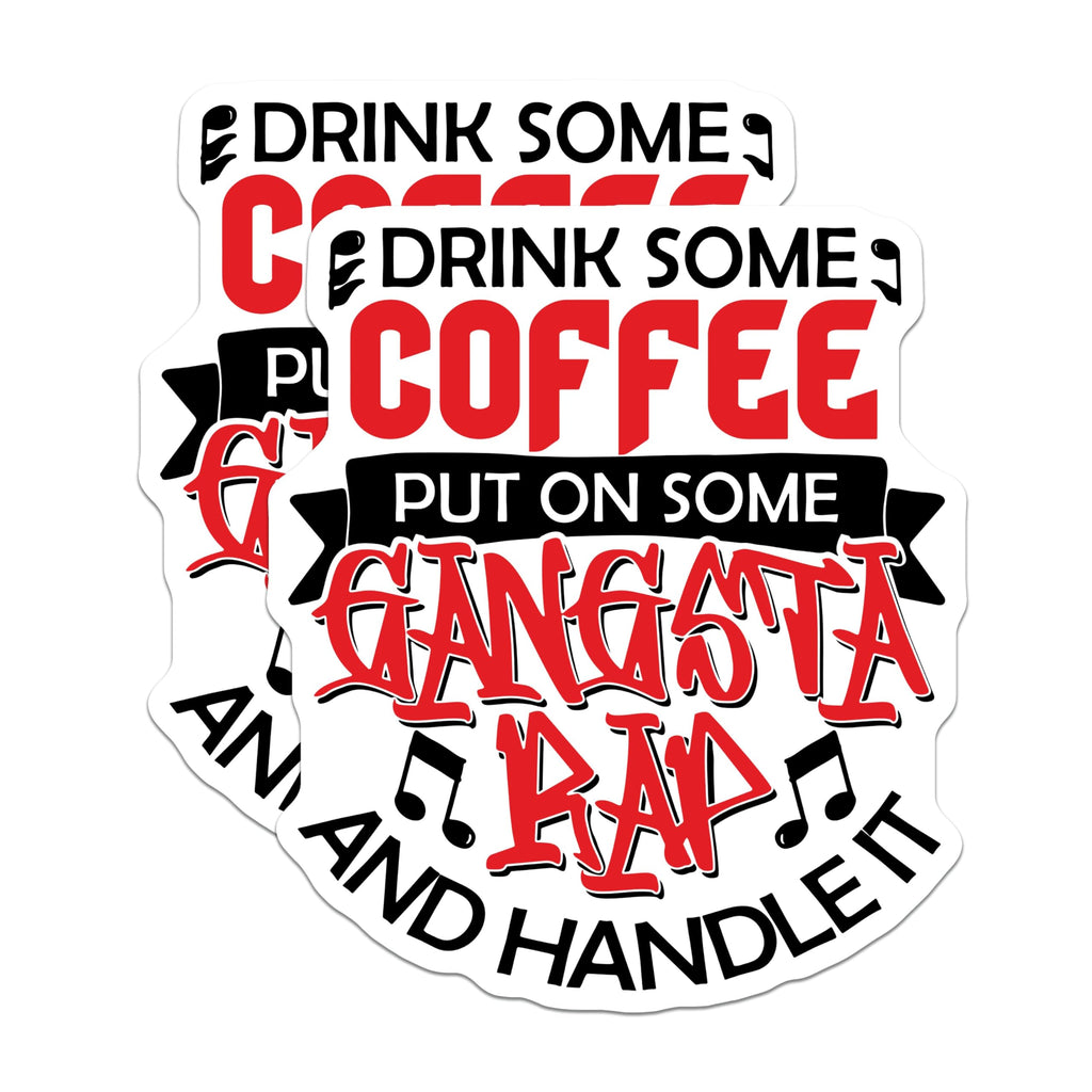 (2 Pack) Drink Some Coffee Stickers - Put On Some Gangsta Rap - Funny Quote - 5" On Longest Side - Sticks to Smooth Flat Surfaces - Made in USA - BMCS8713 - Mature Audience - Motivational Quote