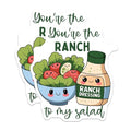 (2 Pack) YouÃ¢â‚¬â„¢re The Ranch to My Salad Stickers - Cute Food Stickers - 5" On Longest Side - Sticks to Smooth Flat Surfaces - Made in USA - BMCS5278
